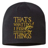 That Is What I Do I Fish And I Know Things Sustainable Beanie