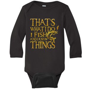 That Is What I Do I Fish And I Know Things Baby Long Sleeve Bodysuit