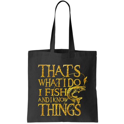 That Is What I Do I Fish And I Know Things Bag