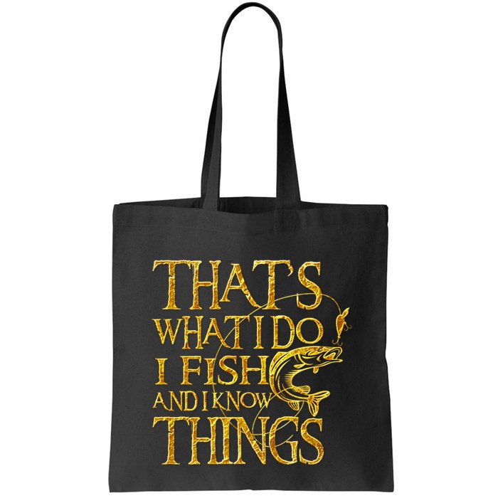 That Is What I Do I Fish And I Know Things Bag