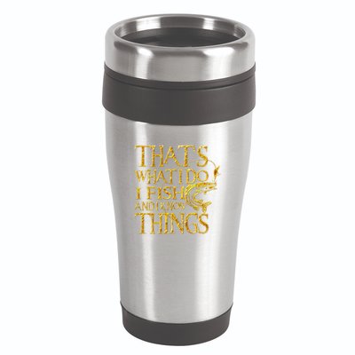 That Is What I Do I Fish And I Know Things 16oz Travel Tumbler