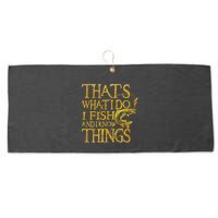 That Is What I Do I Fish And I Know Things Large Microfiber Waffle Golf Towel