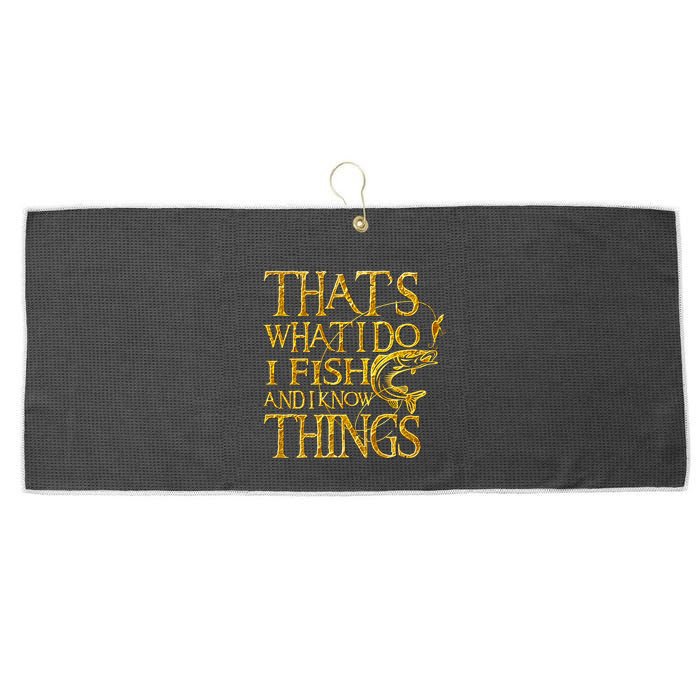 That Is What I Do I Fish And I Know Things Large Microfiber Waffle Golf Towel