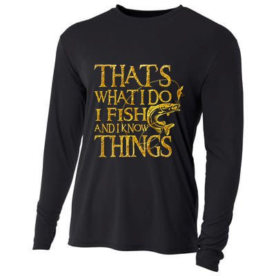 That Is What I Do I Fish And I Know Things Cooling Performance Long Sleeve Crew