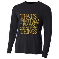 That Is What I Do I Fish And I Know Things Cooling Performance Long Sleeve Crew