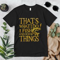 That Is What I Do I Fish And I Know Things Premium T-Shirt