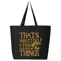 That Is What I Do I Fish And I Know Things 25L Jumbo Tote