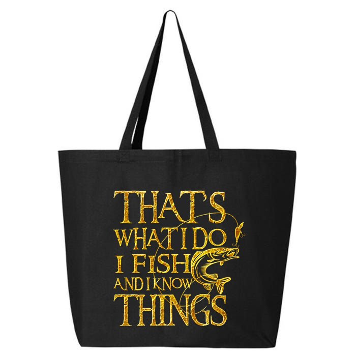 That Is What I Do I Fish And I Know Things 25L Jumbo Tote