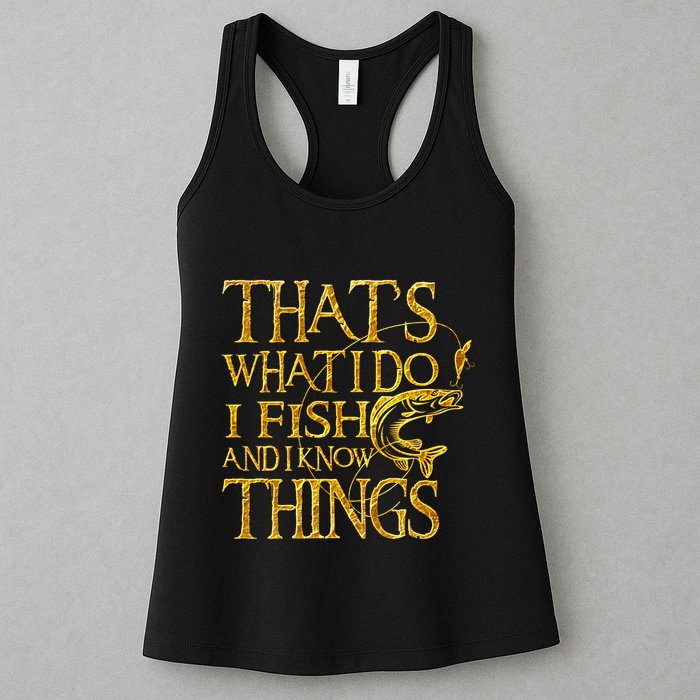 That Is What I Do I Fish And I Know Things Womens Tank Top