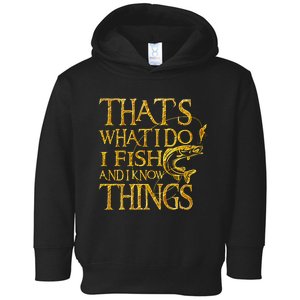 That Is What I Do I Fish And I Know Things Toddler Hoodie