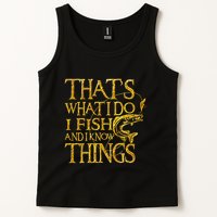 That Is What I Do I Fish And I Know Things Tank Top