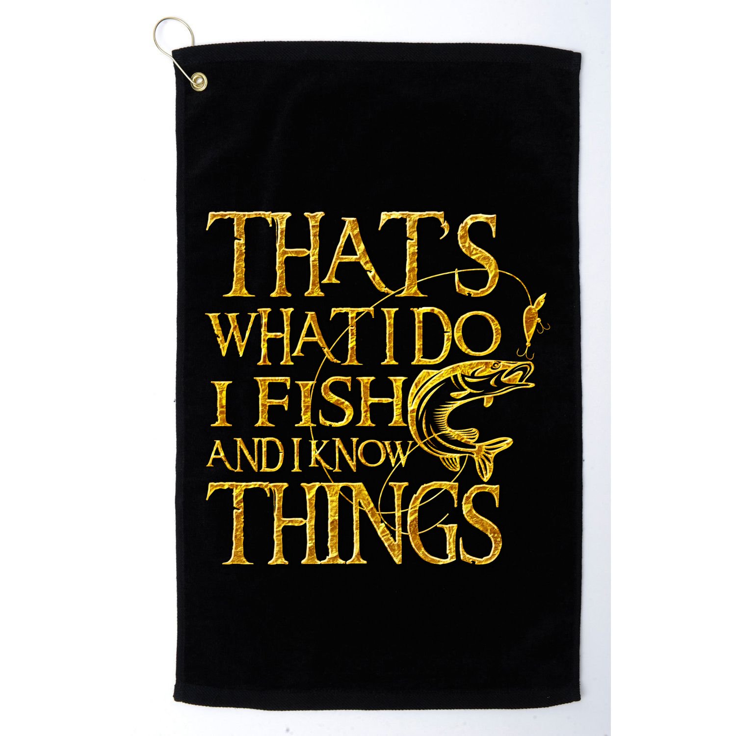 That Is What I Do I Fish And I Know Things Golf Towel