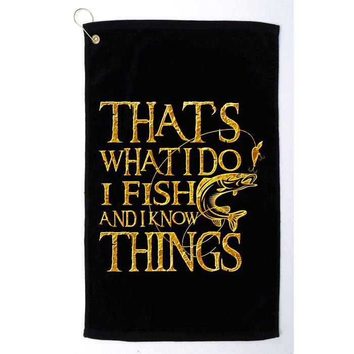 That Is What I Do I Fish And I Know Things Golf Towel