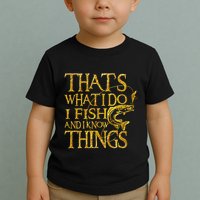That Is What I Do I Fish And I Know Things Toddler T-Shirt