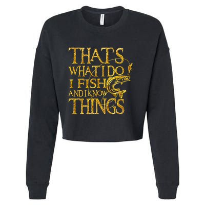 That Is What I Do I Fish And I Know Things Cropped Pullover Crew