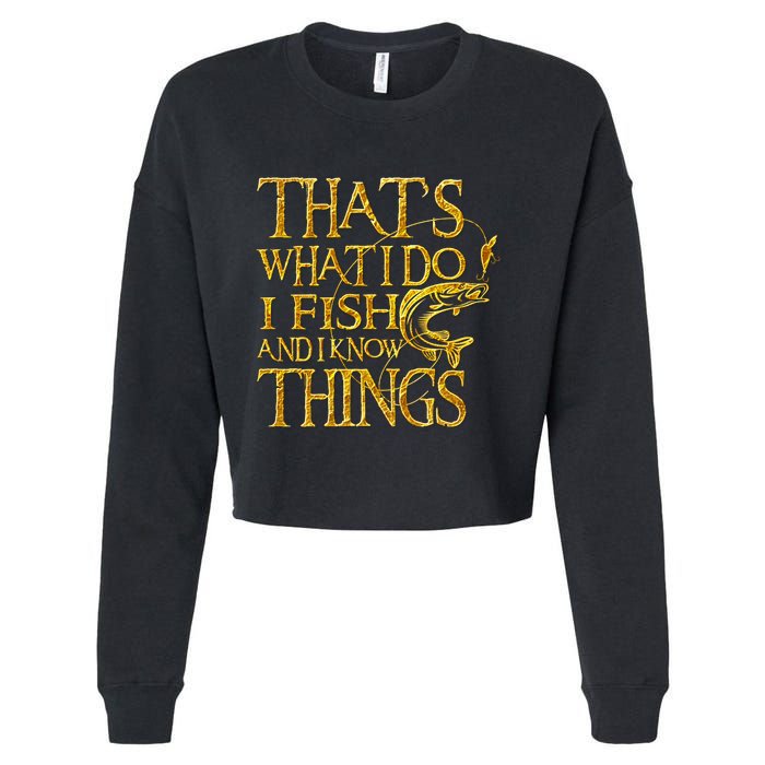 That Is What I Do I Fish And I Know Things Cropped Pullover Crew