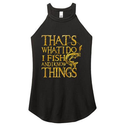 That Is What I Do I Fish And I Know Things Women's Perfect Tri Rocker Tank