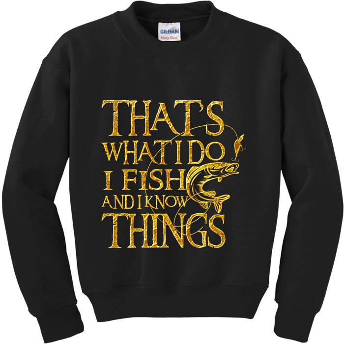 That Is What I Do I Fish And I Know Things Kids Sweatshirt