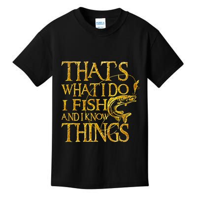 That Is What I Do I Fish And I Know Things Kids T-Shirt