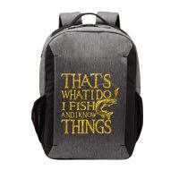 That Is What I Do I Fish And I Know Things Vector Backpack