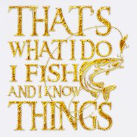 That Is What I Do I Fish And I Know Things Garment-Dyed Sweatshirt