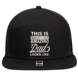 This Is What An Amazing Dad Looks Like 7 Panel Mesh Trucker Snapback Hat