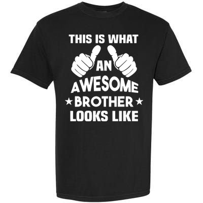 This Is What An Awesome Brother Looks Like Gift Garment-Dyed Heavyweight T-Shirt