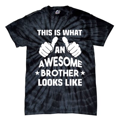This Is What An Awesome Brother Looks Like Gift Tie-Dye T-Shirt