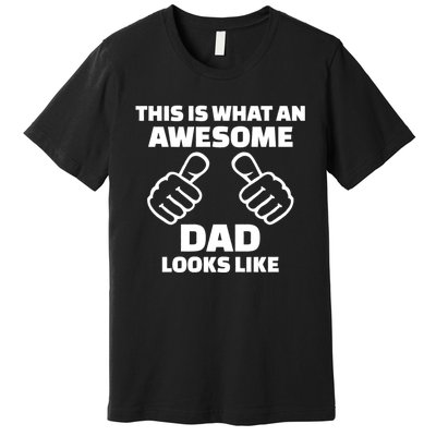 This Is What An Awesome Dad Looks Like Premium T-Shirt