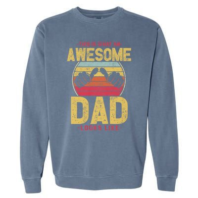 This Is What An Awesome Dad Looks Like Garment-Dyed Sweatshirt