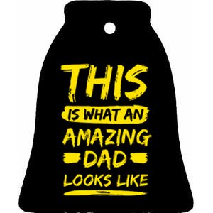 This Is What An Amazing Dad Looks Like Happy Father Day Gift Ceramic Bell Ornament