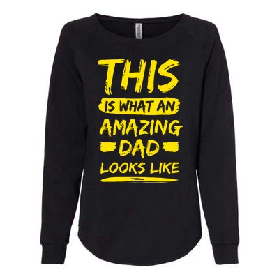 This Is What An Amazing Dad Looks Like Happy Father Day Gift Womens California Wash Sweatshirt