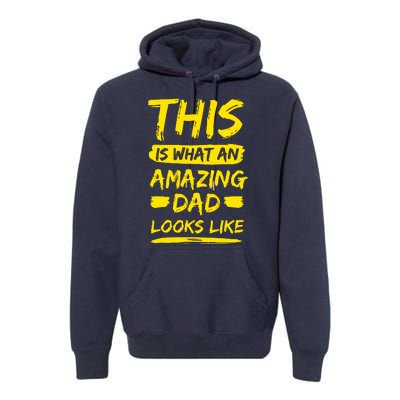 This Is What An Amazing Dad Looks Like Happy Father Day Gift Premium Hoodie