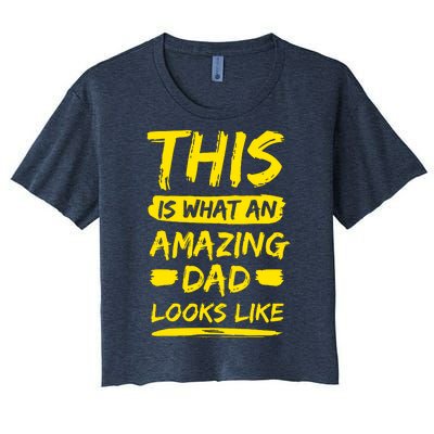 This Is What An Amazing Dad Looks Like Happy Father Day Gift Women's Crop Top Tee