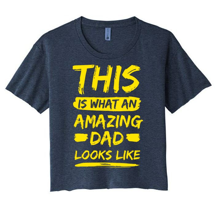 This Is What An Amazing Dad Looks Like Happy Father Day Gift Women's Crop Top Tee