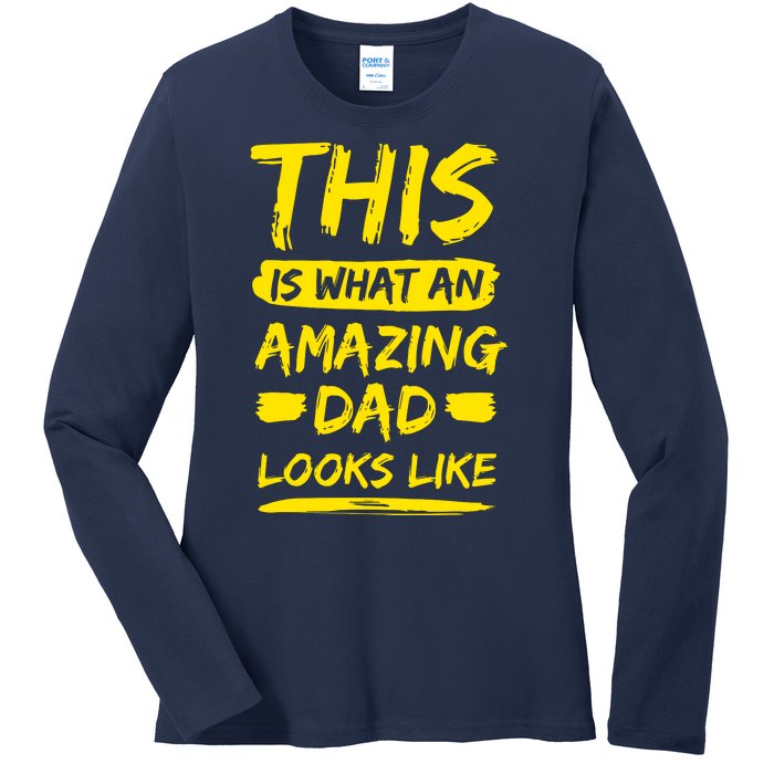 This Is What An Amazing Dad Looks Like Happy Father Day Gift Ladies Long Sleeve Shirt