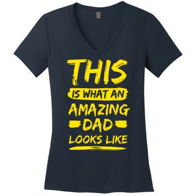 This Is What An Amazing Dad Looks Like Happy Father Day Gift Women's V-Neck T-Shirt