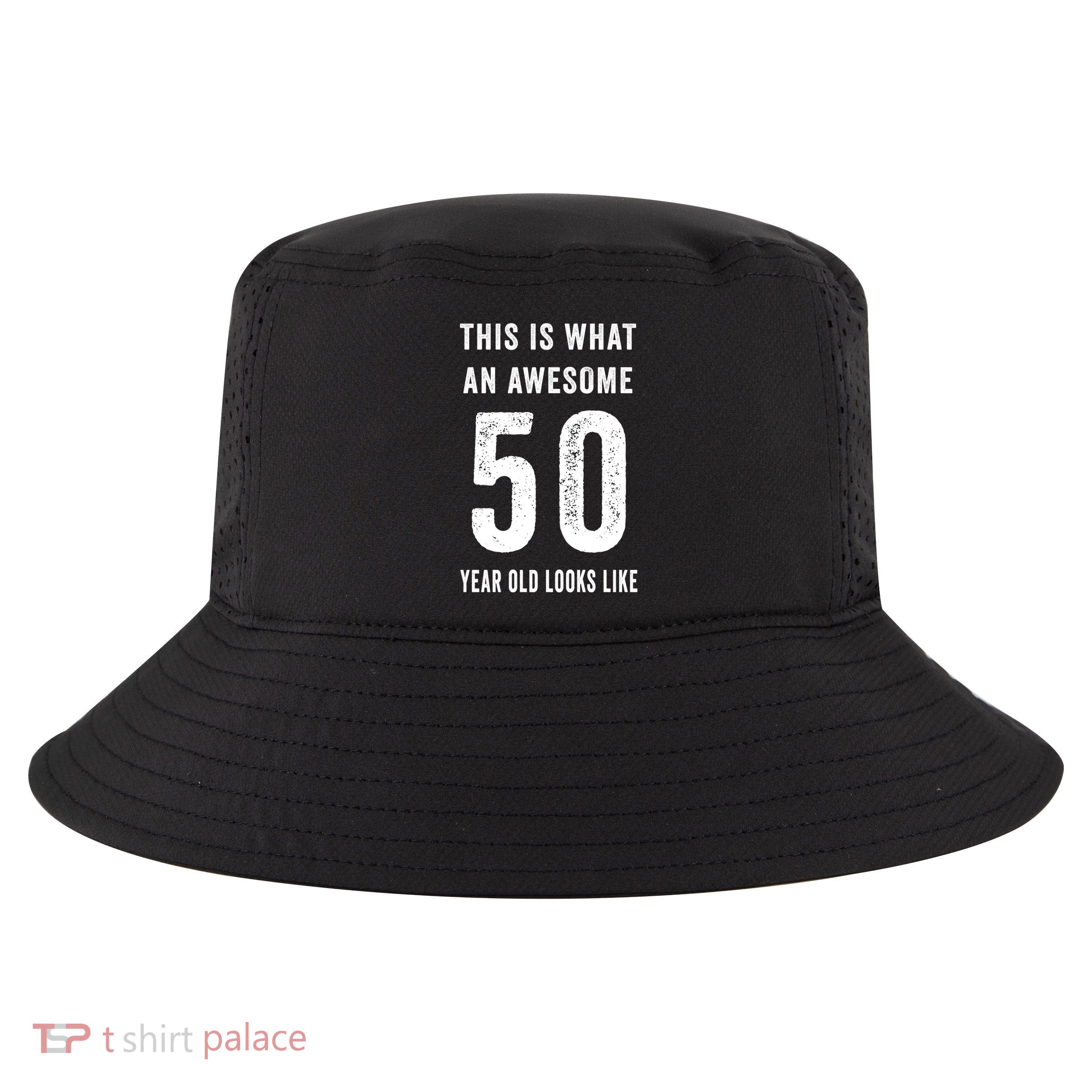 This Is What An Awesome 50 Year Old Looks Like Birthday Cool Comfort Performance Bucket Hat