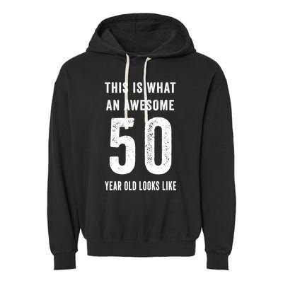 This Is What An Awesome 50 Year Old Looks Like Birthday Garment-Dyed Fleece Hoodie