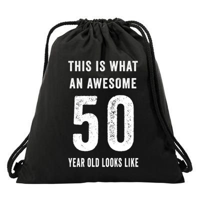 This Is What An Awesome 50 Year Old Looks Like Birthday Drawstring Bag