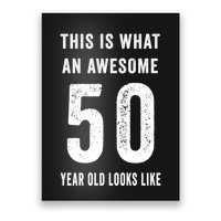 This Is What An Awesome 50 Year Old Looks Like Birthday Poster