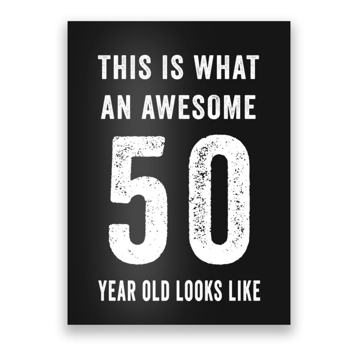 This Is What An Awesome 50 Year Old Looks Like Birthday Poster