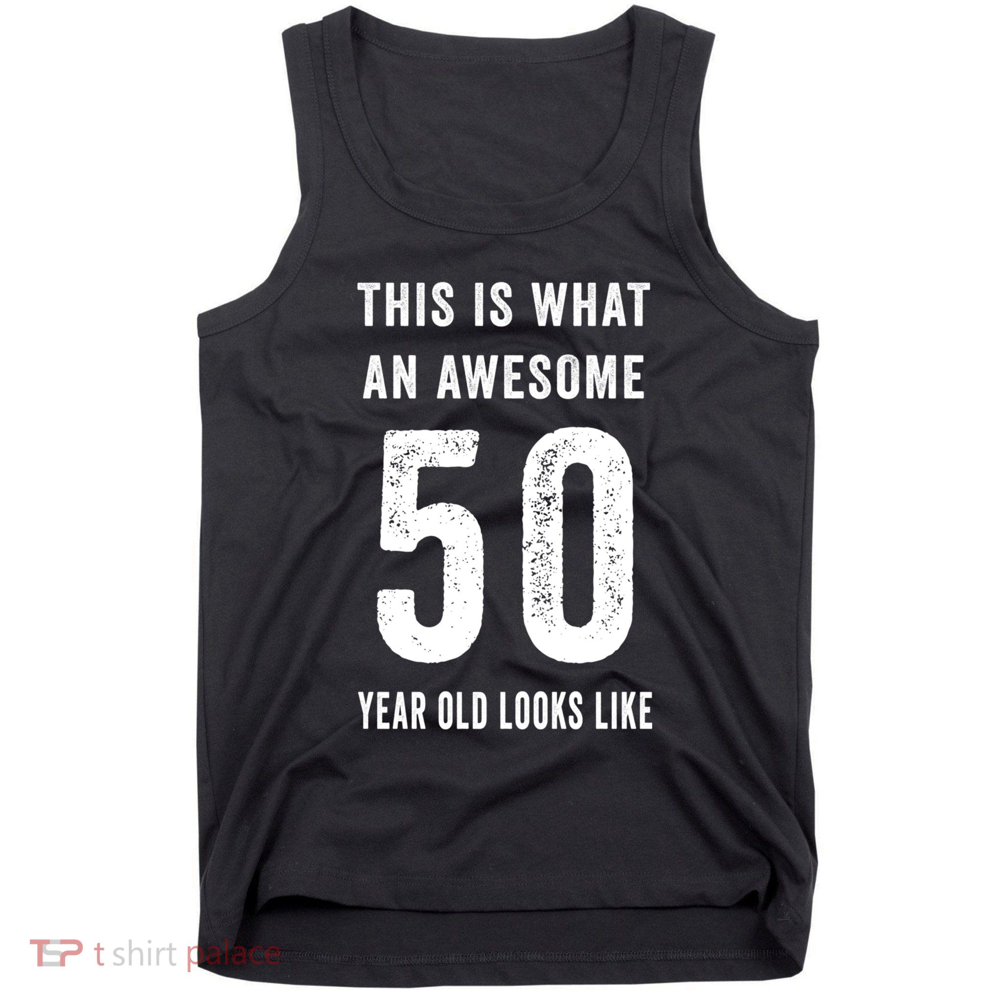 This Is What An Awesome 50 Year Old Looks Like Birthday Tank Top