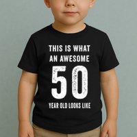 This Is What An Awesome 50 Year Old Looks Like Birthday Toddler T-Shirt
