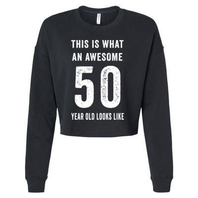 This Is What An Awesome 50 Year Old Looks Like Birthday Cropped Pullover Crew