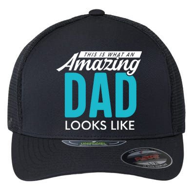 This Is What An Amazing Dad Looks Like Flexfit Unipanel Trucker Cap