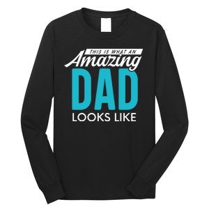 This Is What An Amazing Dad Looks Like Long Sleeve Shirt