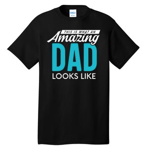 This Is What An Amazing Dad Looks Like Tall T-Shirt