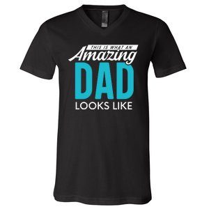 This Is What An Amazing Dad Looks Like V-Neck T-Shirt