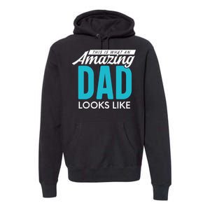 This Is What An Amazing Dad Looks Like Premium Hoodie